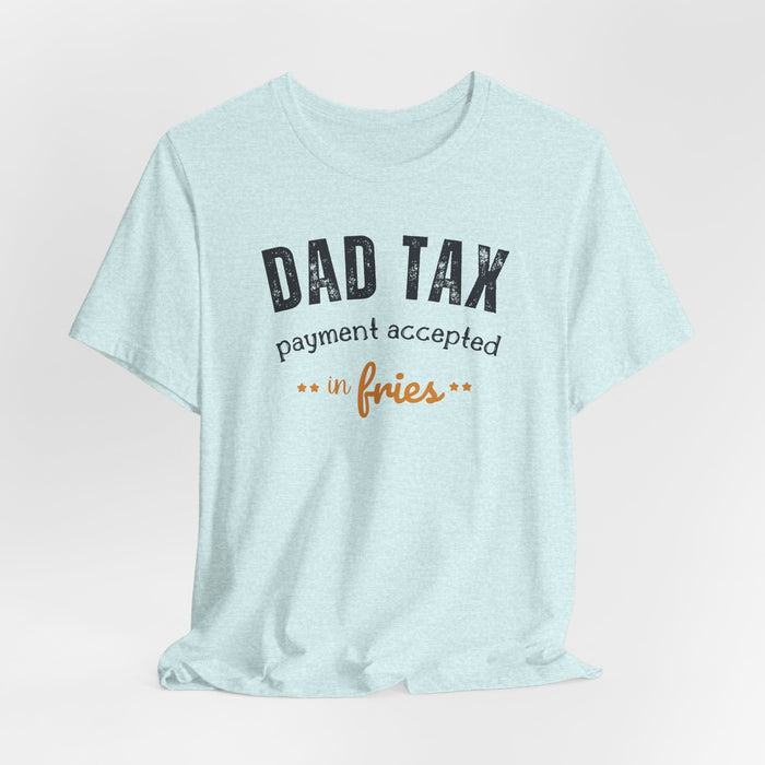 Dad Tax Payment Accepted In Fries T-shirt