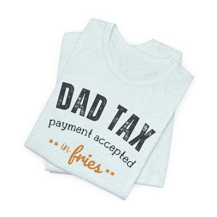 Dad Tax Payment Accepted In Fries T-shirt