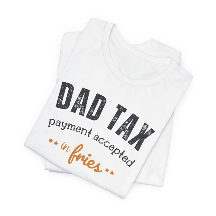 Dad Tax Payment Accepted In Fries T-shirt