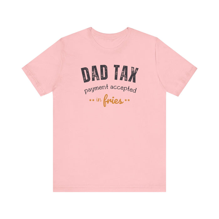 Dad Tax Payment Accepted In Fries T-shirt