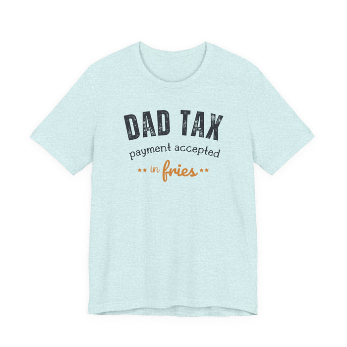 Dad Tax Payment Accepted In Fries T-shirt