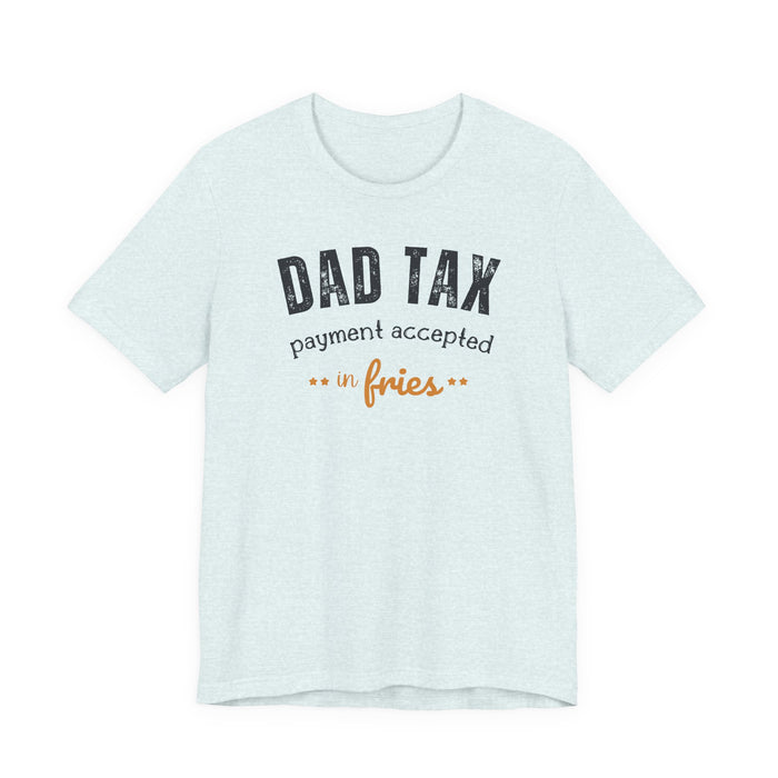 Dad Tax Payment Accepted In Fries T-shirt
