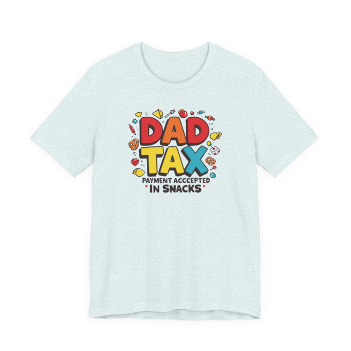 Dad Tax Payment Accepted In Snacks T-shirt