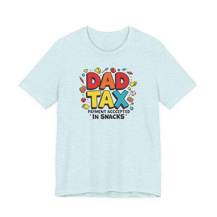 Dad Tax Payment Accepted In Snacks T-shirt