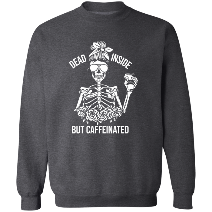 Dead Inside But Caffeinated Sweatshirt