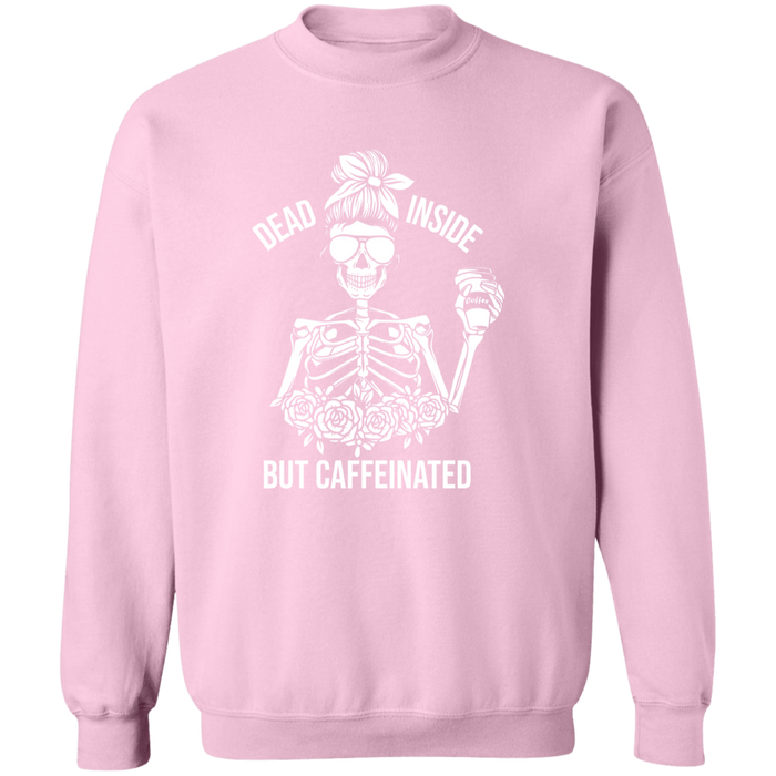 Dead Inside But Caffeinated Sweatshirt