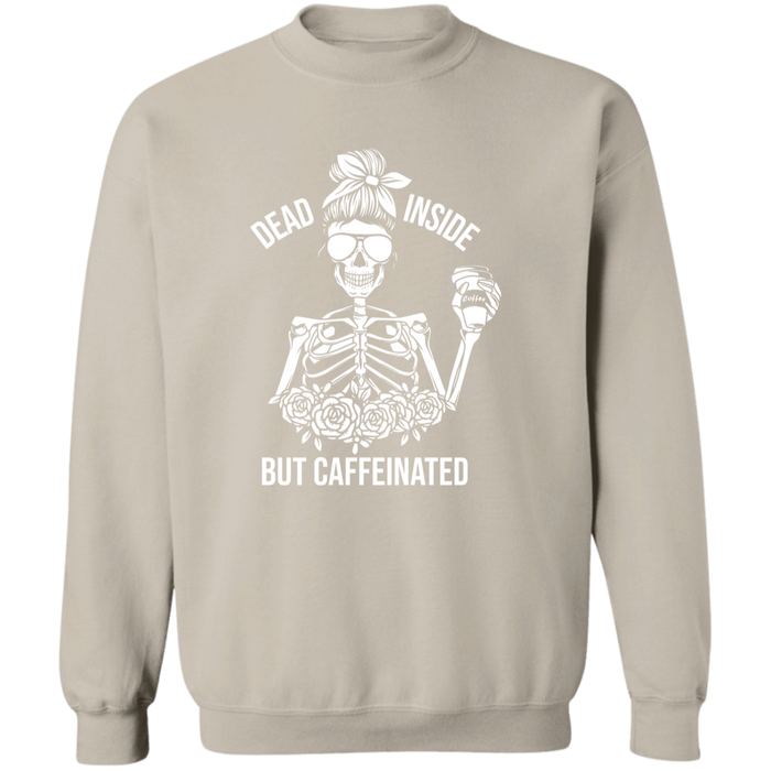 Dead Inside But Caffeinated Sweatshirt