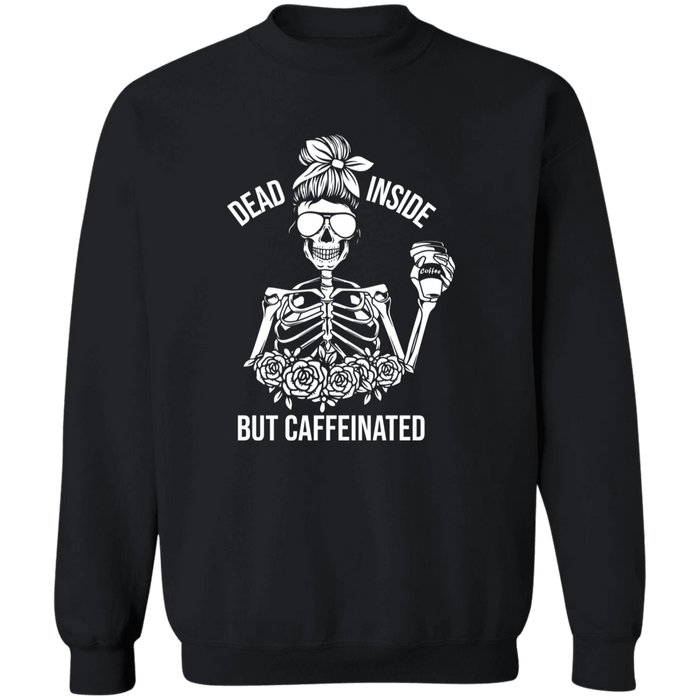 Dead Inside But Caffeinated Sweatshirt