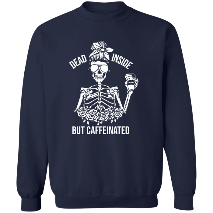 Dead Inside But Caffeinated Sweatshirt