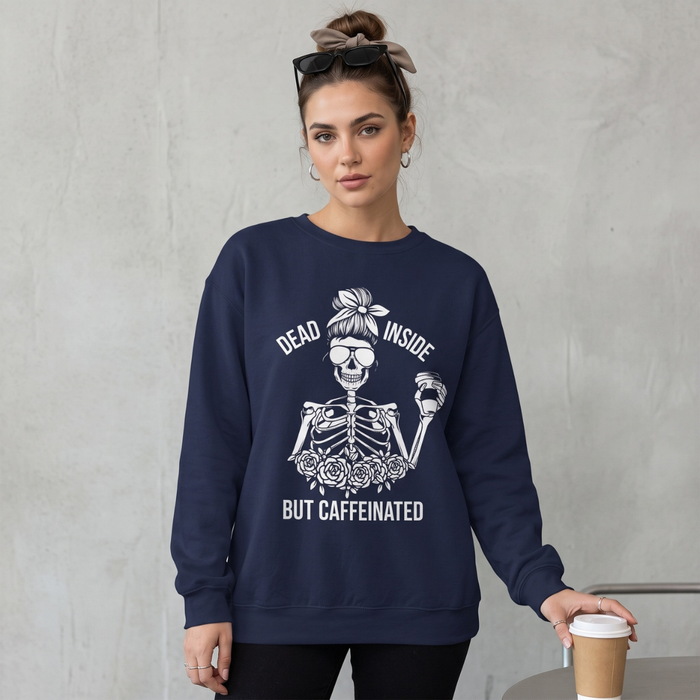 Dead Inside But Caffeinated Sweatshirt