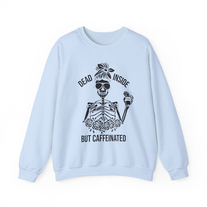 Dead Inside But Caffeinated Sweatshirt