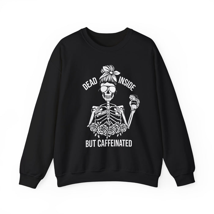 Dead Inside But Caffeinated Sweatshirt