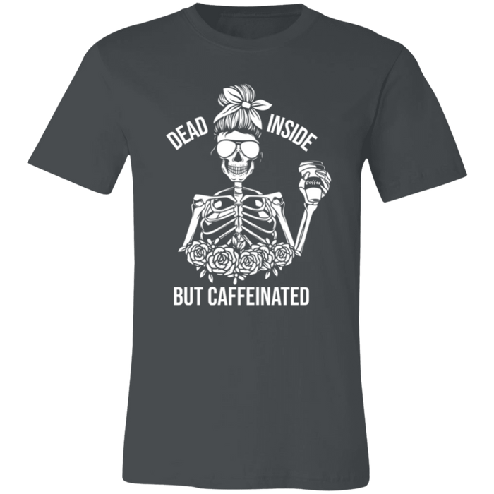 Dead Inside but Caffeinated T-Shirt