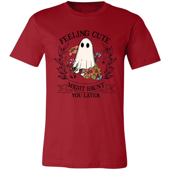 Feeling Cute, Haunt You Later T-Shirt