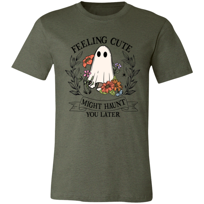 Feeling Cute, Haunt You Later T-Shirt
