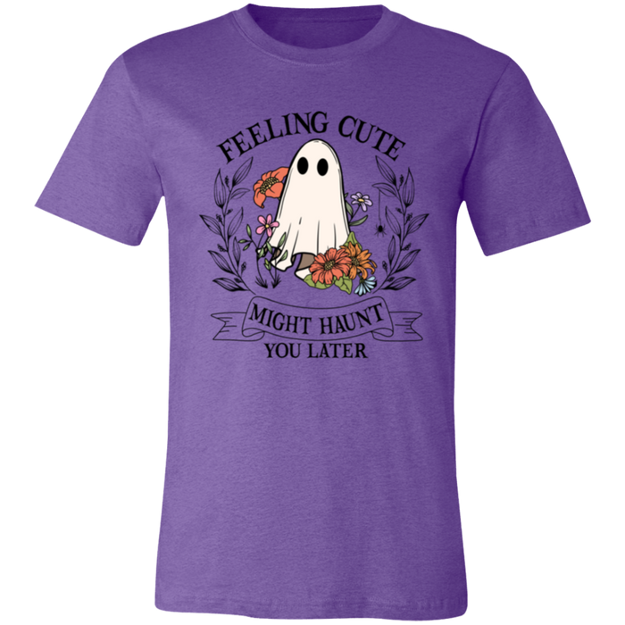 Feeling Cute, Haunt You Later T-Shirt