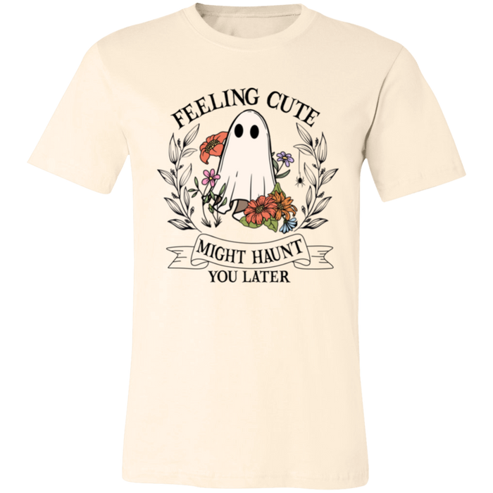 Feeling Cute, Haunt You Later T-Shirt