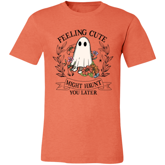 Feeling Cute, Haunt You Later T-Shirt