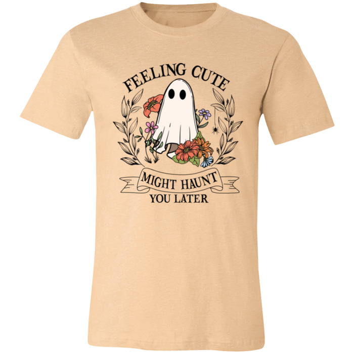 Feeling Cute, Haunt You Later T-Shirt