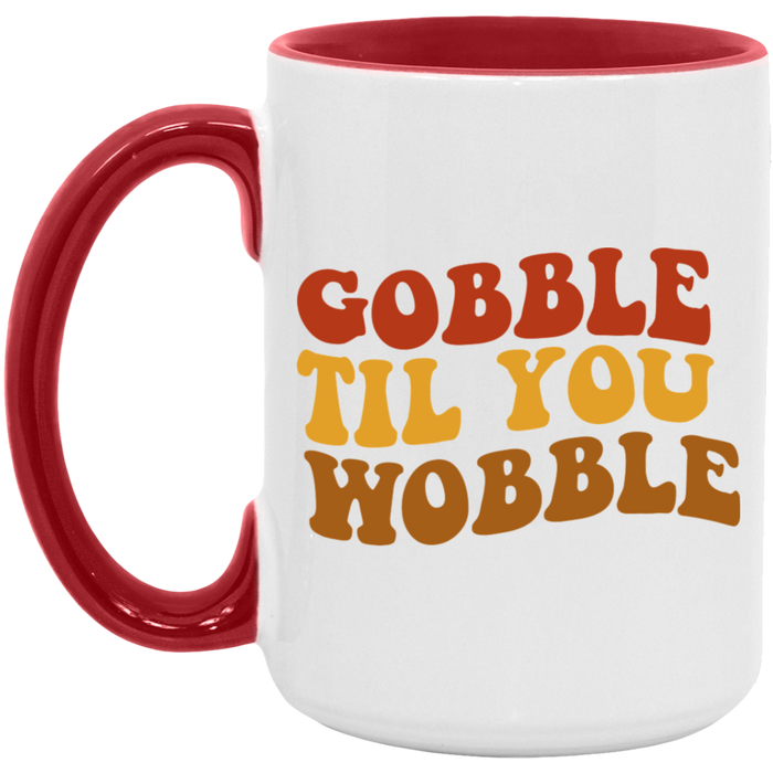 Gobble Til You Wobblle Mug
