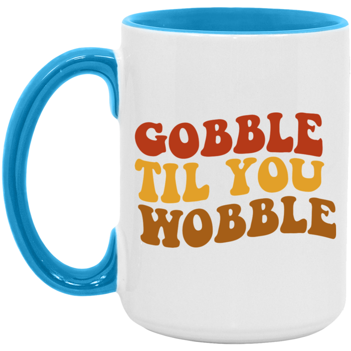 Gobble Til You Wobblle Mug