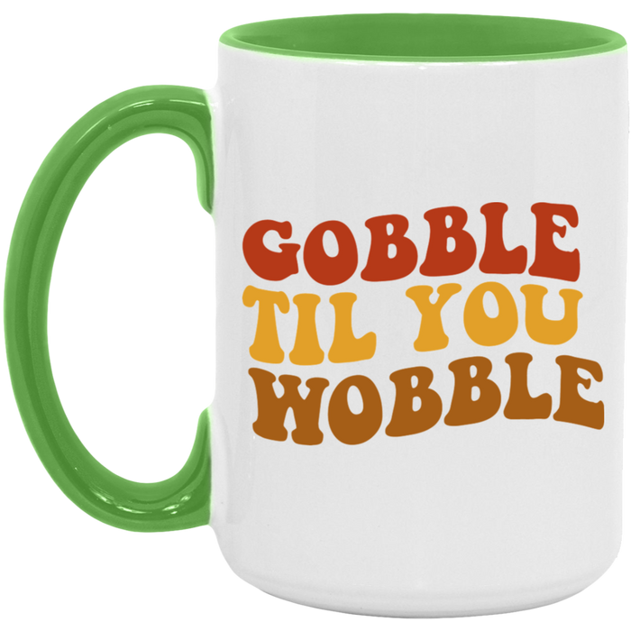 Gobble Til You Wobblle Mug