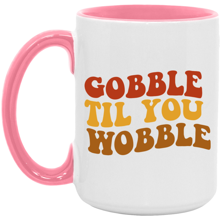 Gobble Til You Wobblle Mug