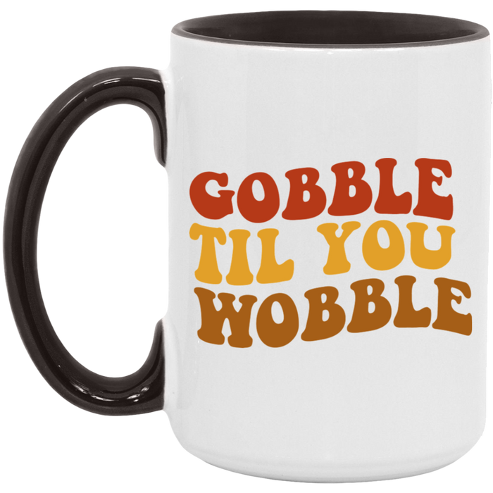 Gobble Til You Wobblle Mug