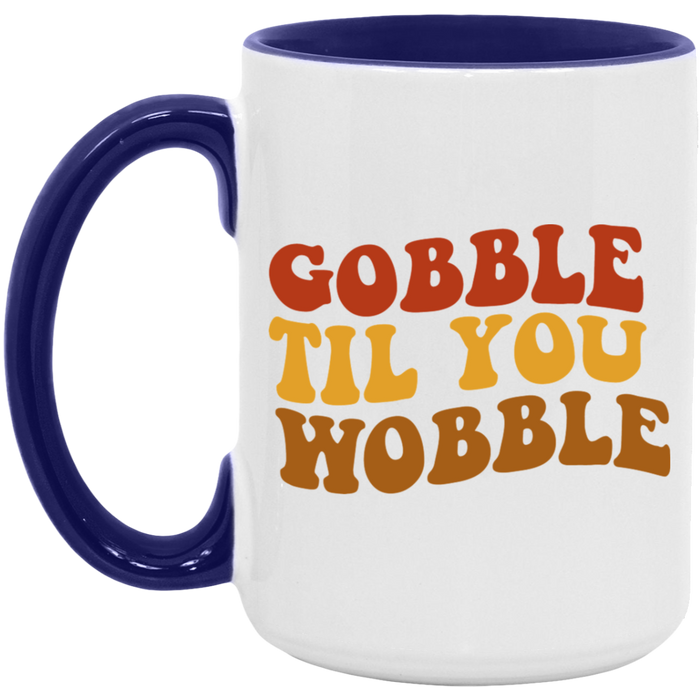 Gobble Til You Wobblle Mug