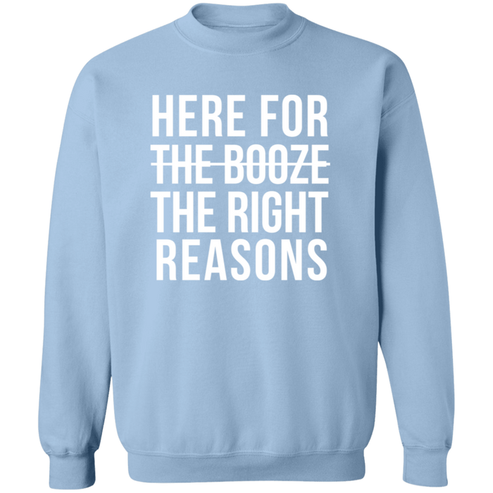 Here For The Right Reasons Sweatshirt