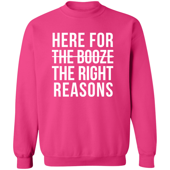Here For The Right Reasons Sweatshirt
