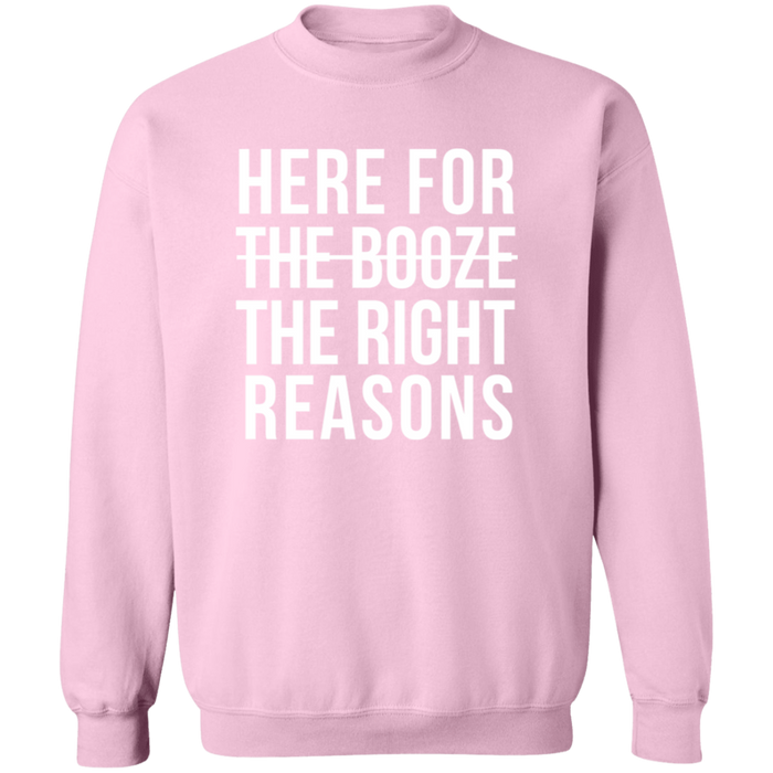 Here For The Right Reasons Sweatshirt