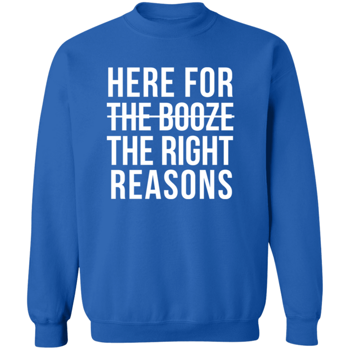 Here For The Right Reasons Sweatshirt