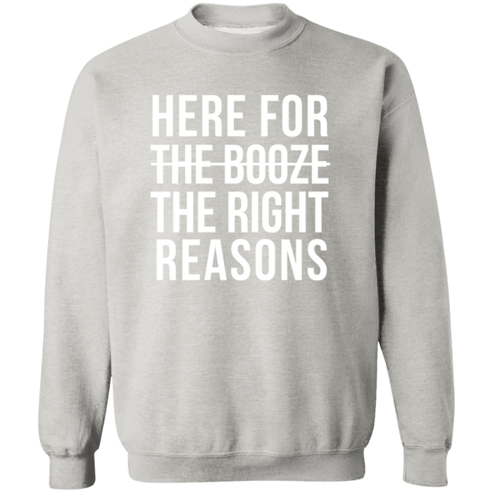 Here For The Right Reasons Sweatshirt