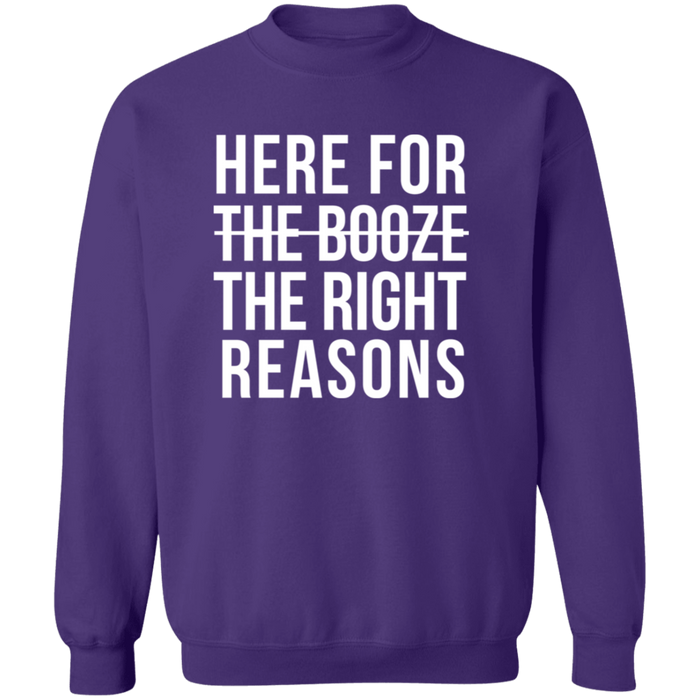 Here For The Right Reasons Sweatshirt