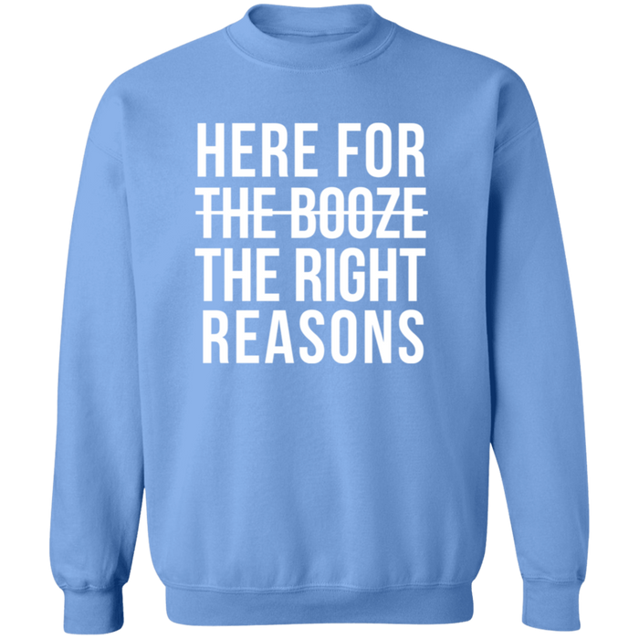 Here For The Right Reasons Sweatshirt