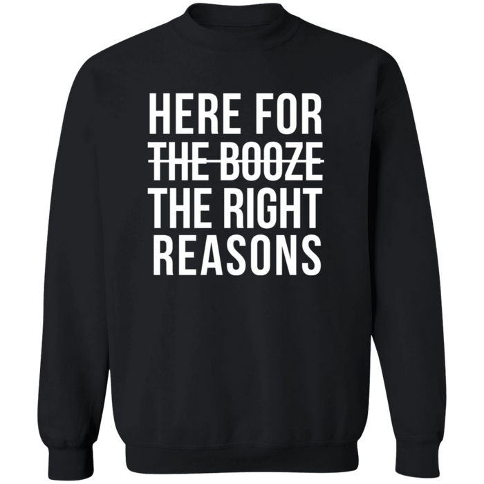 Here For The Right Reasons Sweatshirt
