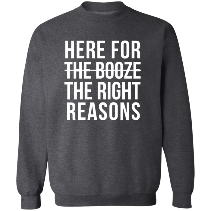 Here For The Right Reasons Sweatshirt