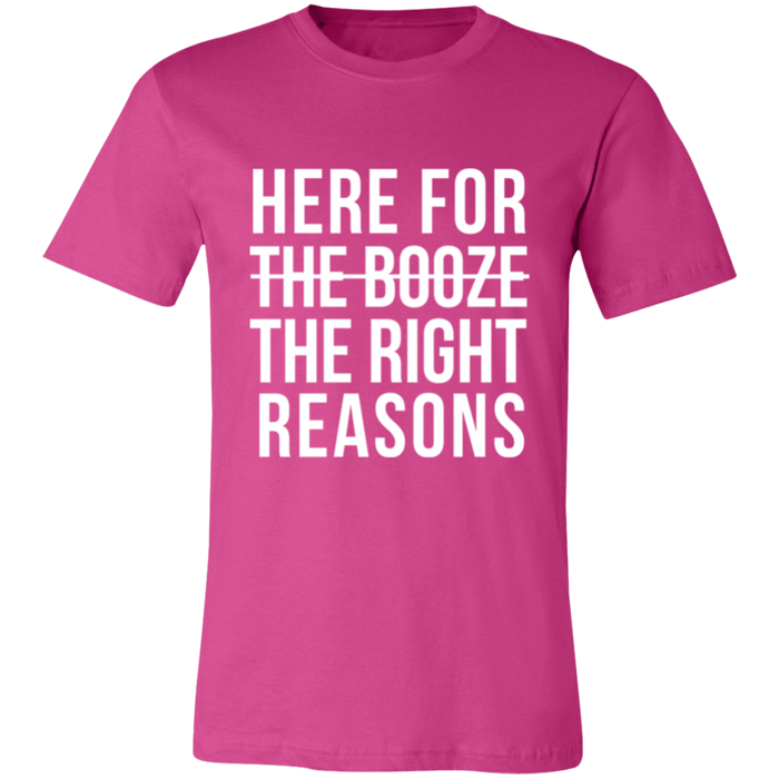 Here For The Right Reasons T-Shirt