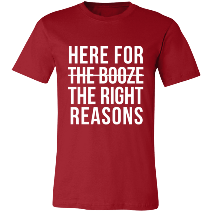 Here For The Right Reasons T-Shirt