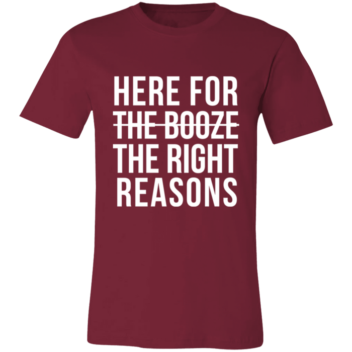 Here For The Right Reasons T-Shirt