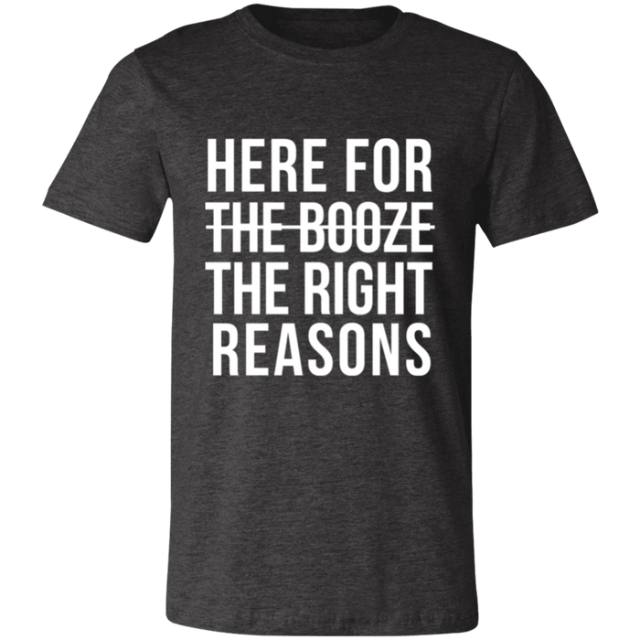 Here For The Right Reasons T-Shirt
