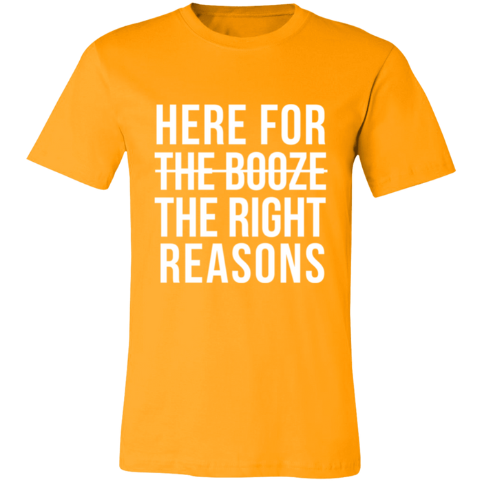 Here For The Right Reasons T-Shirt