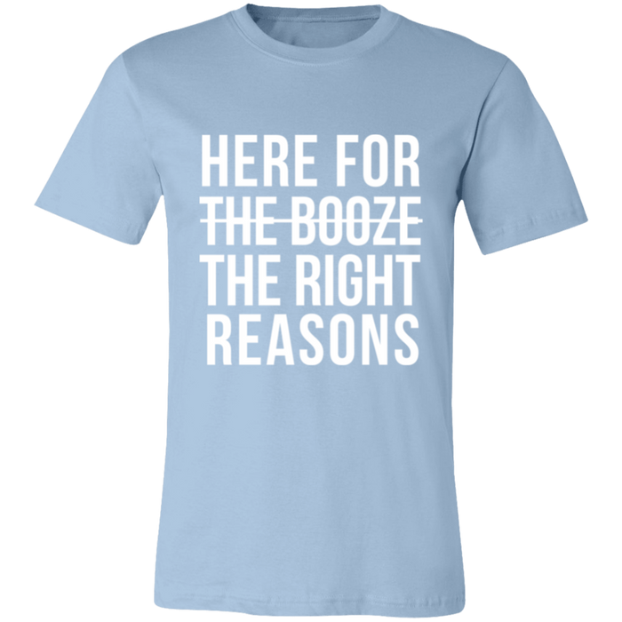 Here For The Right Reasons T-Shirt