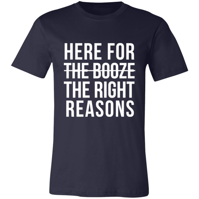 Here For The Right Reasons T-Shirt