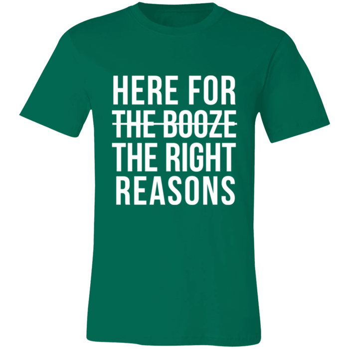 Here For The Right Reasons T-Shirt