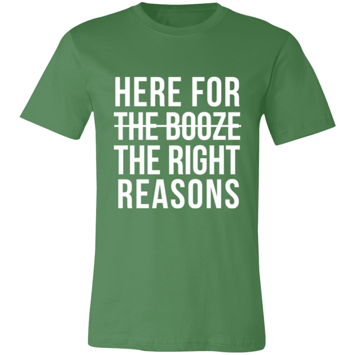 Here For The Right Reasons T-Shirt