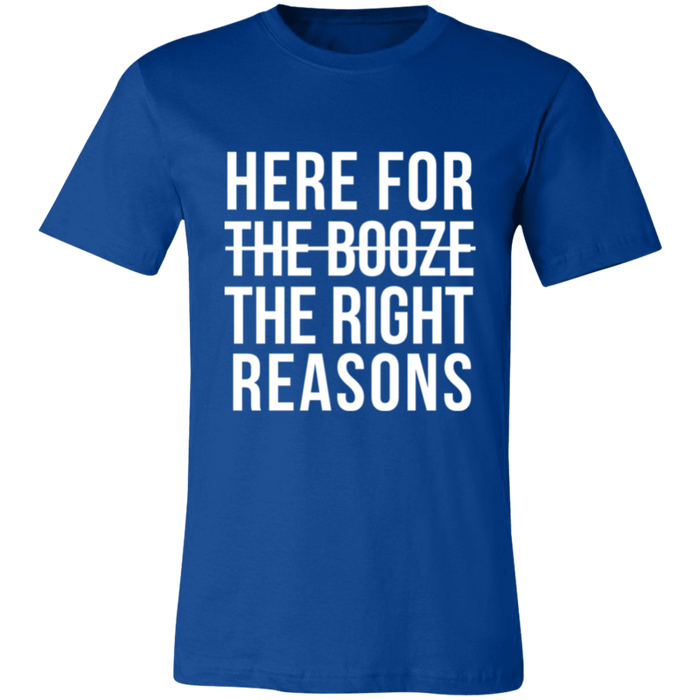Here For The Right Reasons T-Shirt