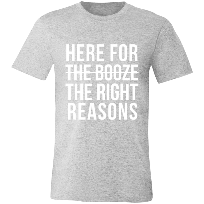 Here For The Right Reasons T-Shirt