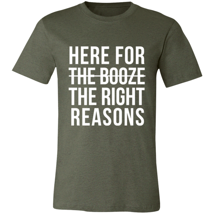Here For The Right Reasons T-Shirt
